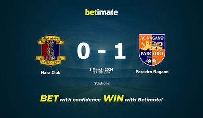 Soi kèo Nara Club vs Parceiro Nagano, Tỷ lệ & Tip cá cược 03/03/2024