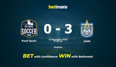 Dự đoán Nasaf Qarshi vs AGMK, Tỷ lệ & Mẹo cá cược 12/11/2023