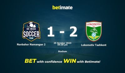 Dự đoán Navbahor Namangan 2 vs Lokomotiv Tashkent, Tỷ lệ & Mẹo cá cược 25/10/2023