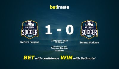 Soi kèo Neftchi Fergana vs Termez Surkhon, tỷ lệ và tip cá cược 22/10/2023