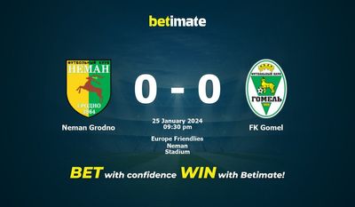 Dự đoán Neman Grodno vs FK Gomel, Tỷ lệ & Mẹo cá cược 25/01/2024