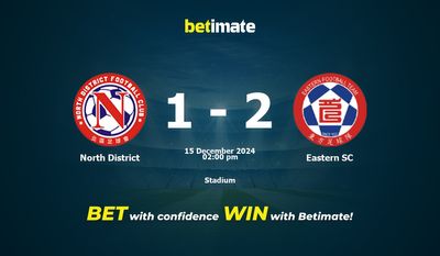 Dự đoán, tỷ lệ cược và mẹo cá cược North District vs Eastern SC 15/12/2024