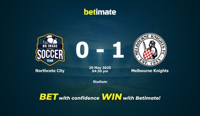 Dự đoán Northcote City vs Melbourne Knights, Tỷ lệ cược & Mẹo cá cược 20/05/2025