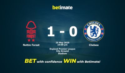 Dự đoán Nottm Forest vs Chelsea, Tỷ lệ cược & Mẹo cá cược 25/05/2025