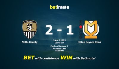 Dự đoán Notts County vs Milton Keynes Dons, Tỷ lệ cược & Mẹo cá cược 04/02/2025