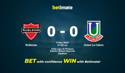 Dự đoán Nublense vs Union La Calera, Tỷ lệ cược & Mẹo cá cược 05/05/2025