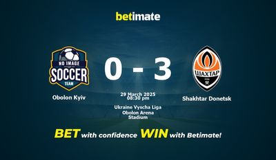 Soi kèo Obolon Kyiv vs Shakhtar Donetsk, tỷ lệ và tip cá cược 29/03/2025