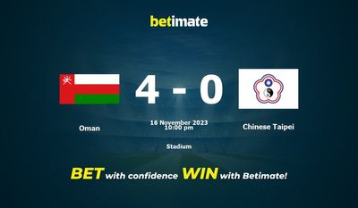 Dự đoán Oman vs Đài Bắc Trung Hoa, tỷ lệ và mẹo cá cược 16/11/2023