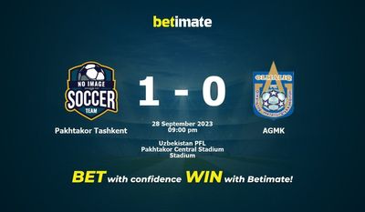 Dự đoán Pakhtakor Tashkent vs AGMK, Tỷ lệ & Mẹo cá cược 28/09/2023