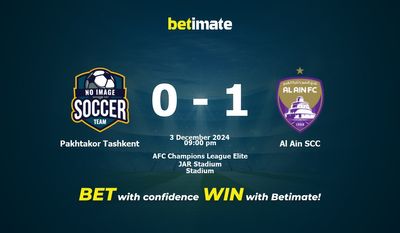 Dự đoán Pakhtakor Tashkent vs Al Ain SCC, Tỷ lệ cược & Mẹo cá cược 12/03/2024