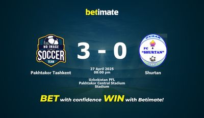 Dự đoán Pakhtakor Tashkent vs Shurtan, Tỷ lệ & Mẹo cá cược 27/04/2025