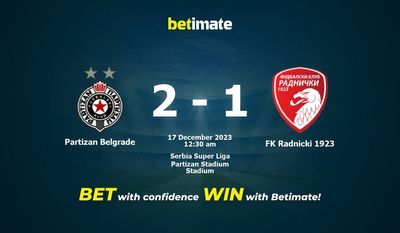 Dự đoán, tỷ lệ và tỷ lệ trận đấu Partizan Belgrade vs FK Radnicki 1923 Mẹo cá cược 16/12/2023