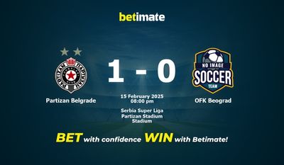Dự đoán, Tỷ lệ cược & Mẹo cá cược Partizan Belgrade vs OFK Beograd 02/15/2025