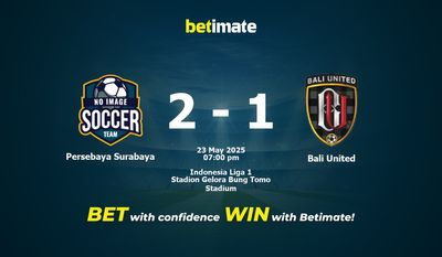 Soi kèo Persebaya Surabaya vs Bali United, tỷ lệ và tip cá cược 23/05/2025