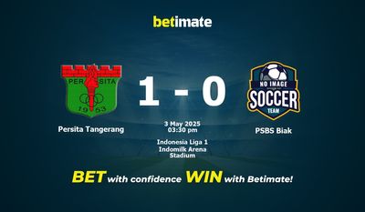 Dự đoán Persita Tangerang vs PSBS Biak, Tỷ lệ & Mẹo cá cược 03/05/2025