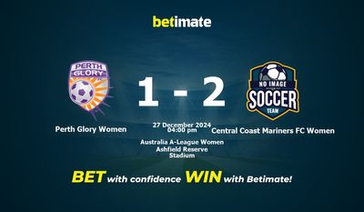 Dự đoán, tỷ lệ cược và mẹo cá cược Perth Glory Women vs Central Coast Mariners FC Women 27/12/2024