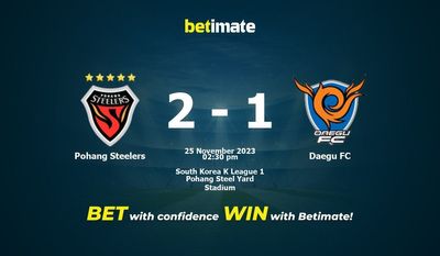 Soi kèo Pohang Steelers vs Daegu FC, tỷ lệ và tip cá cược 25/11/2023