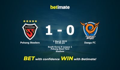 Dự đoán Pohang Steelers vs Daegu FC, Tỷ lệ cược & Mẹo cá cược 03/01/2025