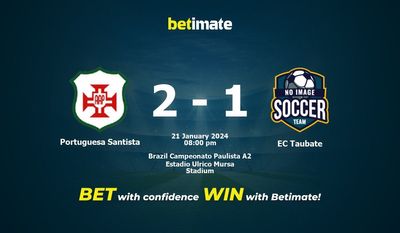 Dự đoán Portuguesa Santista vs EC Taubate, tỷ lệ và mẹo cá cược 21/01/2024