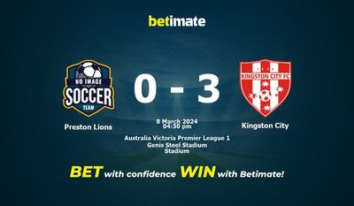 Dự đoán Preston Lions vs Kingston City, Tỷ lệ & Mẹo cá cược 08/03/2024