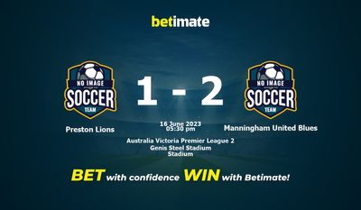 Soi kèo dự đoán Preston Lions vs Manningham United Blues ngày 16/06/2023
