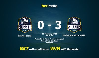 Dự đoán Preston Lions vs Melbourne Victory NPL, Tỷ lệ & Mẹo cá cược 16/02/2024