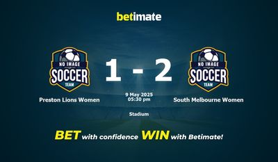 Dự đoán, Tỷ lệ cược & Mẹo cá cược Preston Lions Women vs South Melbourne Women 05/09/2025