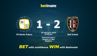 Dự đoán PS Barito Putera vs Bali United, tỷ lệ và mẹo cá cược 24/02/2025