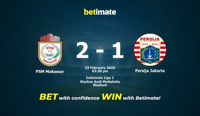 Dự đoán PSM Makassar vs Persija Jakarta, tỷ lệ và tip cá cược 23/02/2025