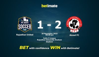 Soi kèo Rajasthan United vs Aizawl FC, tỷ lệ và tip cá cược 28/11/2023