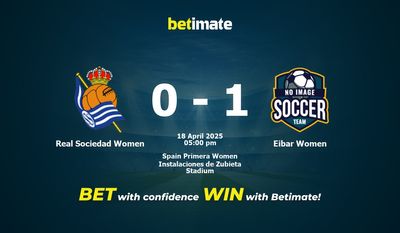 Dự đoán Real Sociedad Women vs Eibar Women, Tỷ lệ cược & Mẹo cá cược 18/04/2025