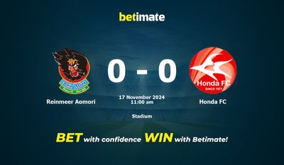 Dự đoán Reinmeer Aomori vs Honda FC, Tỷ lệ cược & Mẹo cá cược 17/11/2024