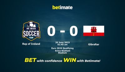 Soi kèo dự đoán Ireland vs Gibraltar ngày 19/06/2023