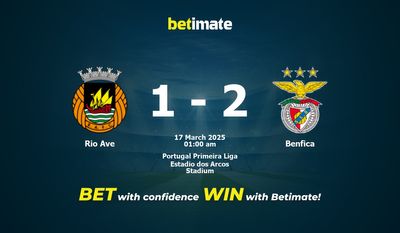 Dự đoán Rio Ave vs Benfica, Tỷ lệ cược & Mẹo cá cược 03/16/2025