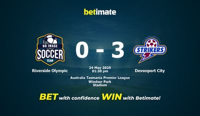 Dự đoán Riverside Olympic vs Devonport City, Tỷ lệ cược & Mẹo cá cược 24/05/2025