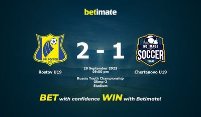 Dự đoán Rostov U19 vs Chertanovo U19, tỷ lệ và tip cá cược 29/09/2023