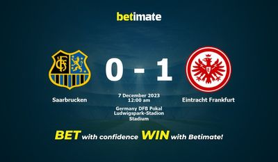 Soi kèo Saarbrucken vs Eintracht Frankfurt, tỷ lệ và tip cá cược 06/12/2023