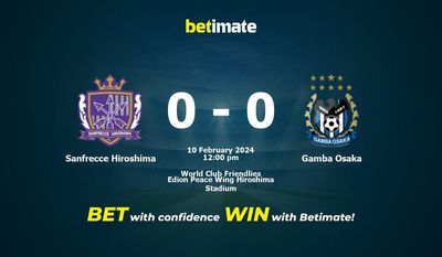 Soi kèo Sanfrecce Hiroshima vs Gamba Osaka, tỷ lệ và tip cá cược 10/02/2024