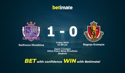 Soi kèo Sanfrecce Hiroshima vs Nagoya Grampus, tỷ lệ và tip cá cược 06/05/2024