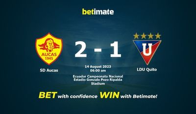 Soi kèo dự đoán SD Aucas vs LDU Quito ngày 13/08/2023