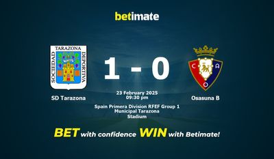 Dự đoán SD Tarazona vs Osasuna B, Tỷ lệ cược & Mẹo cá cược 23/02/2025