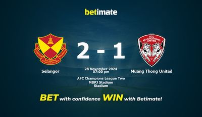 Dự đoán Selangor vs Muang Thong United, Tỷ lệ cược & Mẹo cá cược 28/11/2024