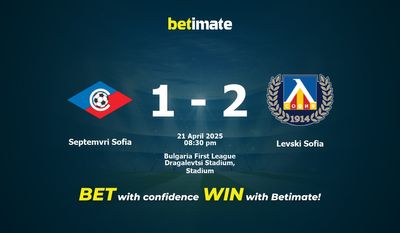 Dự đoán Septemvri Sofia vs Levski Sofia, tỷ lệ và tip cá cược 21/04/2025