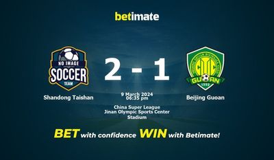 Soi kèo Shandong Taishan vs Beijing Guoan, Tỷ lệ & Mẹo cá cược 09/03/2024