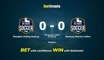 Dự đoán Shanghai Jiading Huilong vs Nantong Haimen Codion, tỷ lệ và mẹo cá cược 25/01/2024