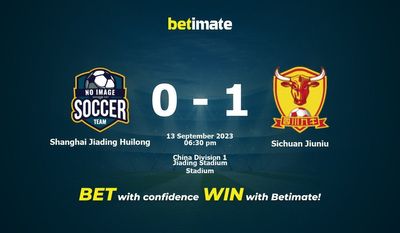 Dự đoán Shanghai Jiading Huilong vs Tứ Xuyên Jiuniu, tỷ lệ và tip cá cược 13/09/2023