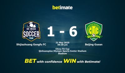 Dự đoán Shijiazhuang Gongfu FC vs Beijing Guoan, tỷ lệ và tip cá cược 21/05/2025