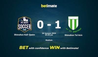 Dự đoán, tỷ lệ và mẹo cá cược Shimshon Kafr Qasim vs Shimshon Tel Aviv 26/01/2024