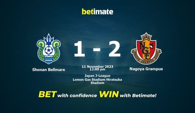 Soi kèo Shonan Bellmare vs Nagoya Grampus, tỷ lệ và tip cá cược 11/11/2023