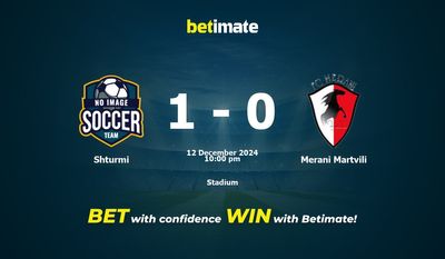 Soi kèo Shturmi vs Merani Martvili, tỷ lệ và tip cá cược 12/12/2024